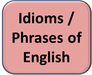 Idioms / Phrases of English
